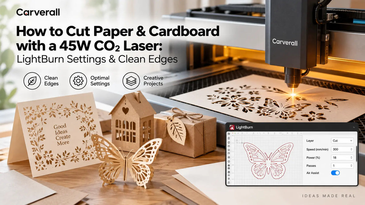 How to Cut Paper & Cardboard with a 45W CO2 Laser: LightBurn Settings & Clean Edges